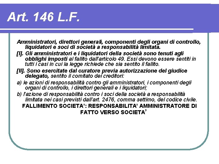 Art. 146 L. F. Amministratori, direttori generali, componenti degli organi di controllo, liquidatori e
