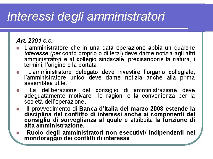 Interessi degli amministratori Art. 2391 c. c. l L’amministratore che in una data operazione