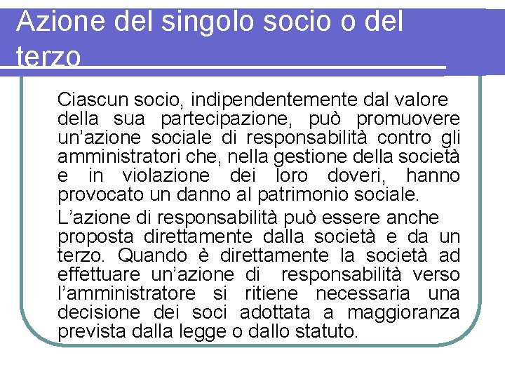 Azione del singolo socio o del terzo Ciascun socio, indipendentemente dal valore della sua