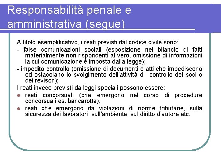 Responsabilità penale e amministrativa (segue) A titolo esemplificativo, i reati previsti dal codice civile