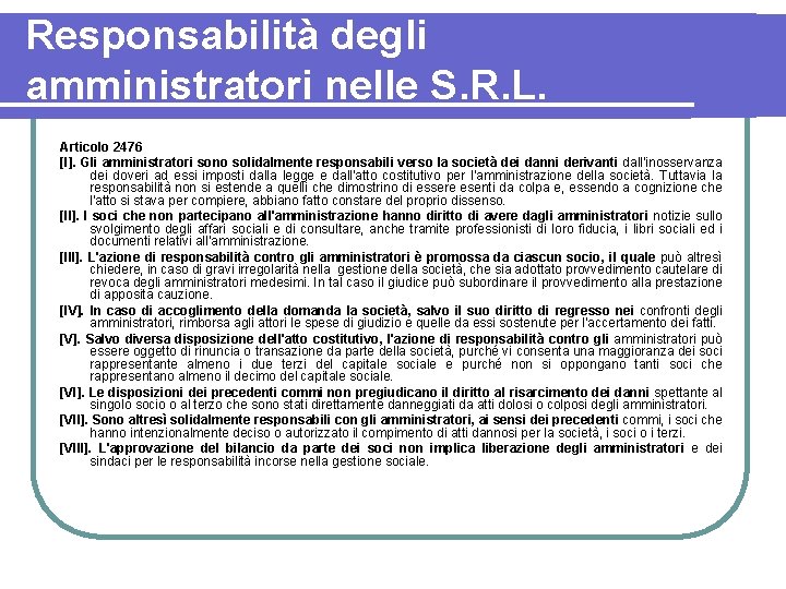 Responsabilità degli amministratori nelle S. R. L. Articolo 2476 [I]. Gli amministratori sono solidalmente