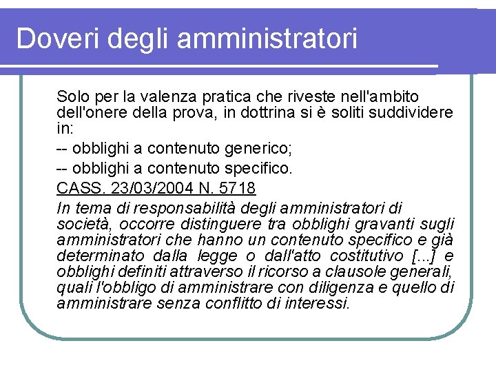 Doveri degli amministratori Solo per la valenza pratica che riveste nell'ambito dell'onere della prova,