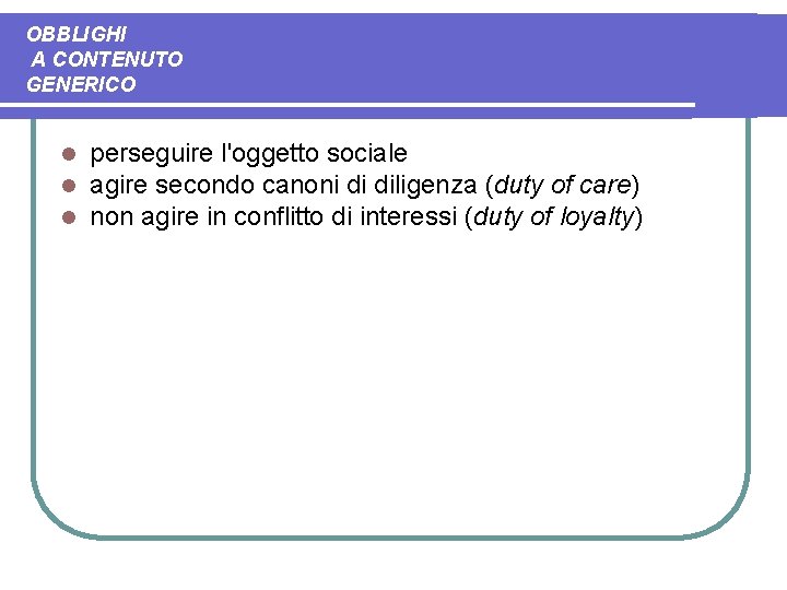 OBBLIGHI A CONTENUTO GENERICO l l l perseguire l'oggetto sociale agire secondo canoni di