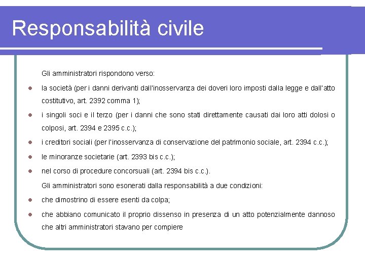 Responsabilità civile Gli amministratori rispondono verso: l la società (per i danni derivanti dall’inosservanza