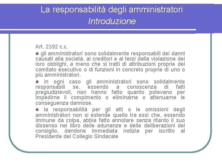 La responsabilità degli amministratori Introduzione Art. 2392 c. c. l gli amministratori sono solidalmente