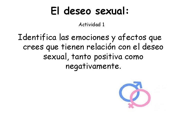 El deseo sexual: Actividad 1 Identifica las emociones y afectos que crees que tienen