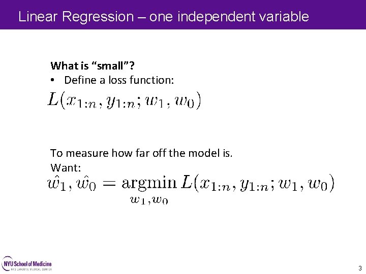 Linear Regression – one independent variable 3 What is “small”? • Define a loss Linear Regression – one independent variable 3 What is “small”? • Define a loss