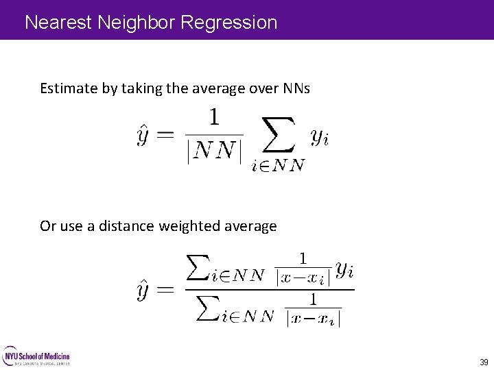Nearest Neighbor Regression Estimate by taking the average over NNs Or use a distance Nearest Neighbor Regression Estimate by taking the average over NNs Or use a distance
