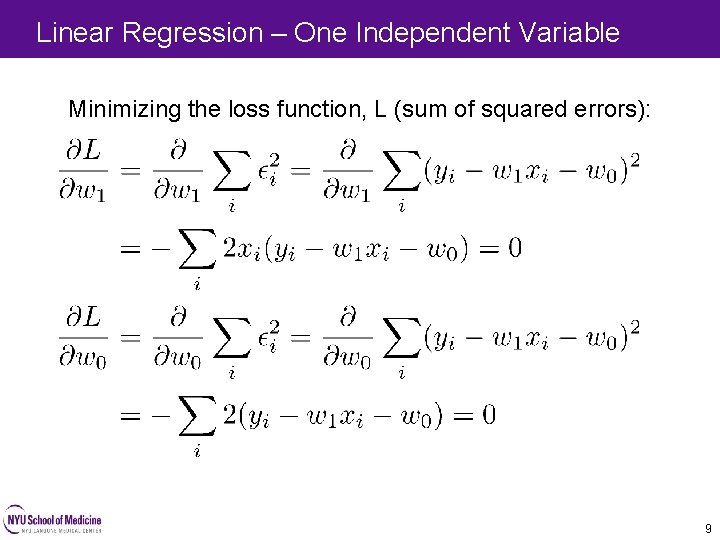 Linear Regression – One Independent Variable 9 Minimizing the loss function, L (sum of Linear Regression – One Independent Variable 9 Minimizing the loss function, L (sum of