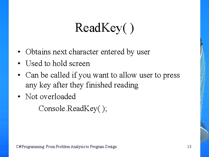 Read. Key( ) • Obtains next character entered by user • Used to hold