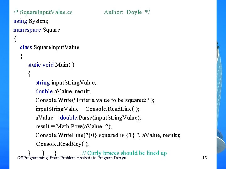 /* Square. Input. Value. cs Author: Doyle */ using System; namespace Square { class