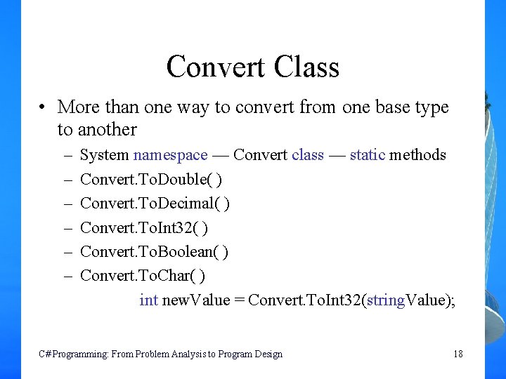 Convert Class • More than one way to convert from one base type to