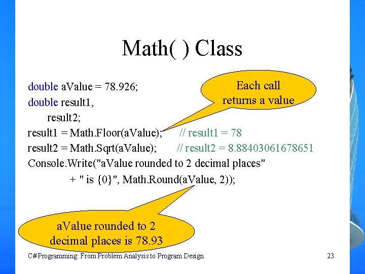 Math( ) Class Each call double a. Value = 78. 926; returns a value