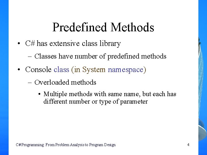 Predefined Methods • C# has extensive class library – Classes have number of predefined