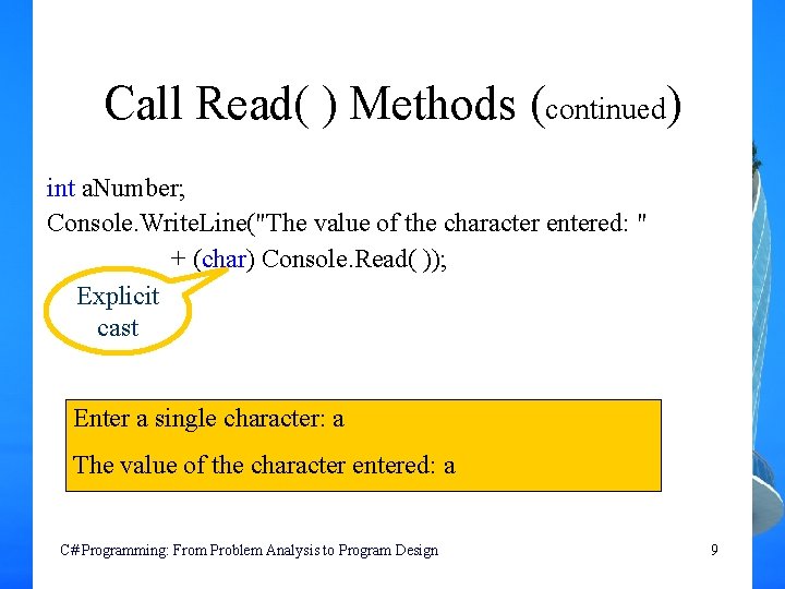 Call Read( ) Methods (continued) int a. Number; Console. Write. Line("The value of the