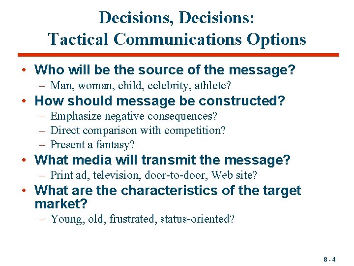Decisions, Decisions: Tactical Communications Options • Who will be the source of the message?