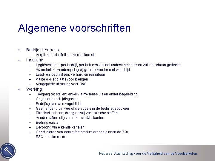 Algemene voorschriften • Bedrijfsdierenarts – • Inrichting – – – • Verplichte schriftelijke overeenkomst