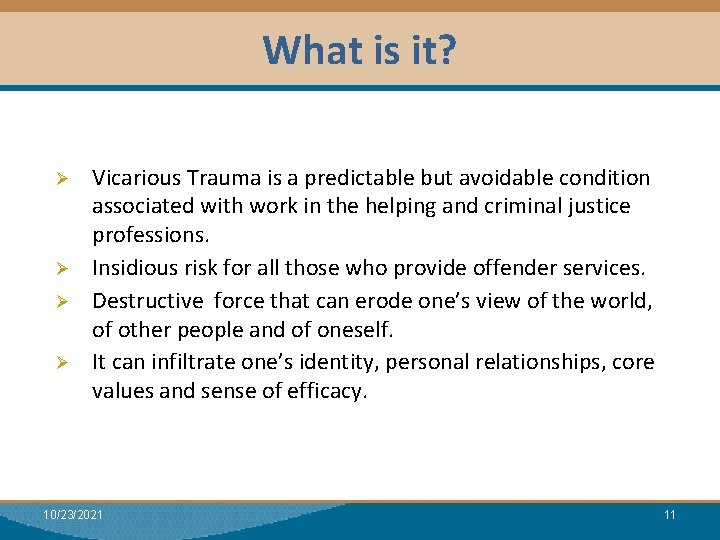 What is it? Module I: Research Dual Relationships Ø Ø Vicarious Trauma is a