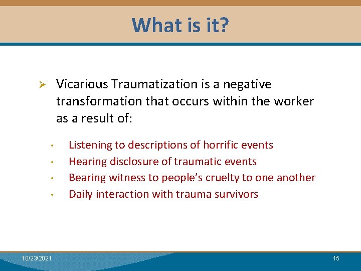 What is it? Module I: Research Dual Relationships Vicarious Traumatization is a negative transformation