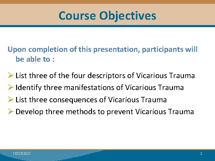 Course Objectives Upon completion of this presentation, participants will be able to : Ø