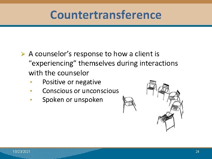 Countertransference Module I: Research Ø A counselor’s response to how a client is “experiencing”