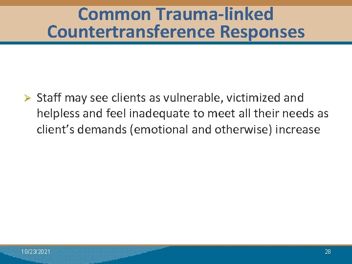 Common Trauma-linked Countertransference Responses Module I: Research Dual Relationships Ø Staff may see clients