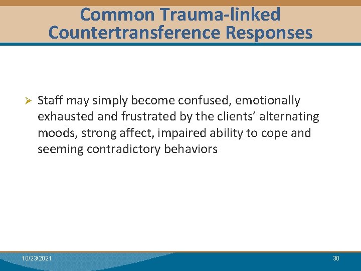 Common Trauma-linked Countertransference Responses Module I: Research Dual Relationships Ø Staff may simply become