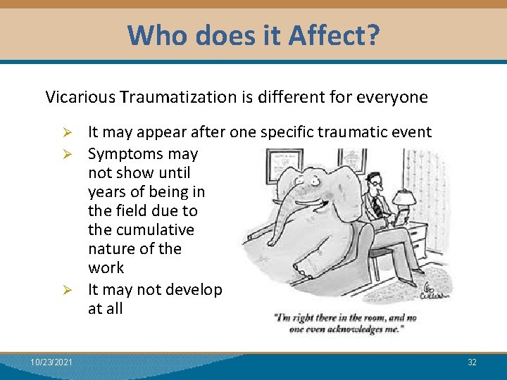 Who does it Affect? Module I: Research Vicarious Traumatization is different for everyone Ø