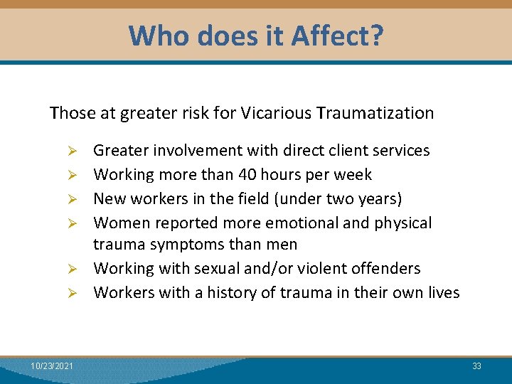 Who does it Affect? Module I: Research Those at greater risk for Vicarious Traumatization