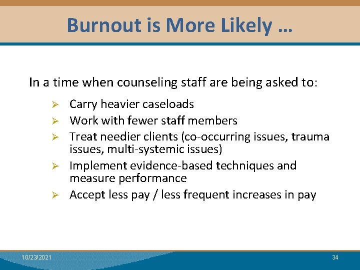 Burnout is More Likely … Module I: Research In a time when counseling staff