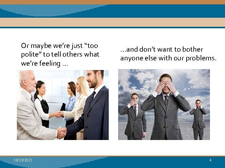 Module I: Research Or maybe we’re just “too polite” to tell others what we’re