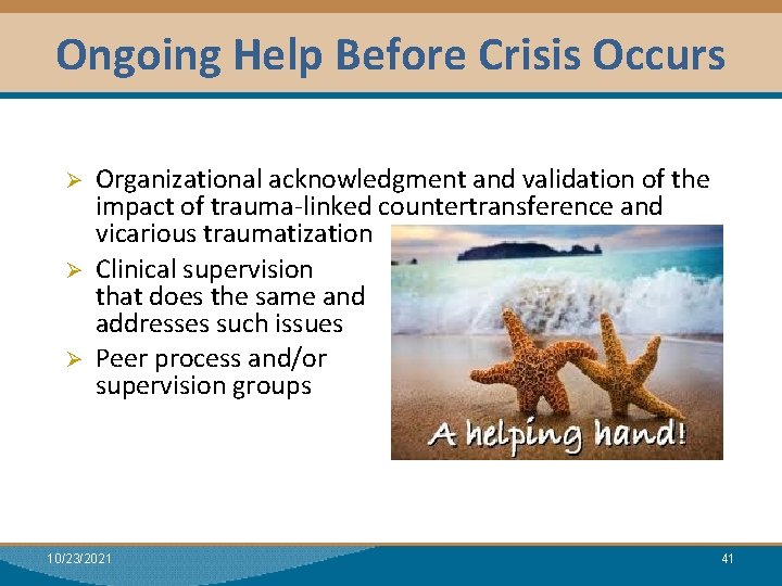 Ongoing Help Before Crisis Occurs Ø Ø Ø Organizational acknowledgment and validation of the