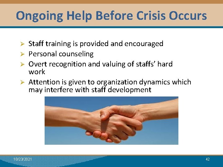 Ongoing Help Before Crisis Occurs Ø Ø Staff training is provided and encouraged Personal
