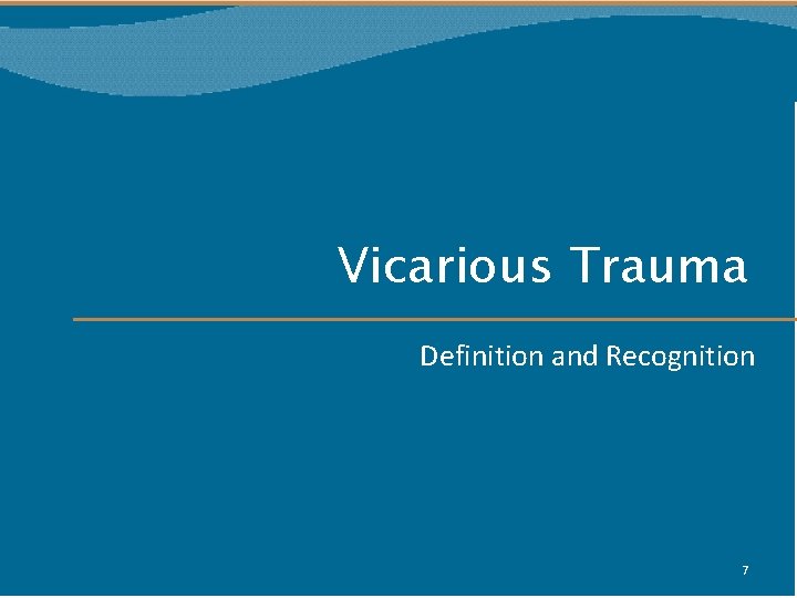 Vicarious Trauma Definition and Recognition 7 