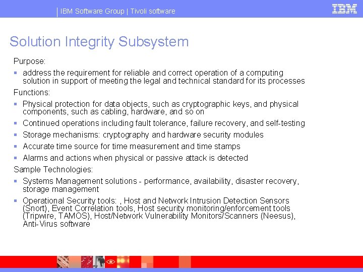 IBM Software Group | Tivoli software Solution Integrity Subsystem Purpose: § address the requirement