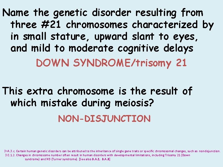 Name the genetic disorder resulting from three #21 chromosomes characterized by in small stature,