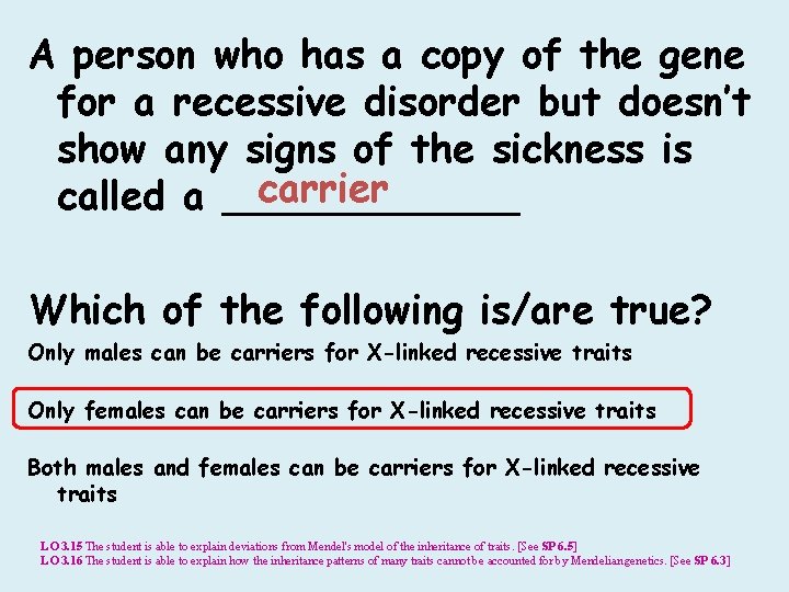 A person who has a copy of the gene for a recessive disorder but