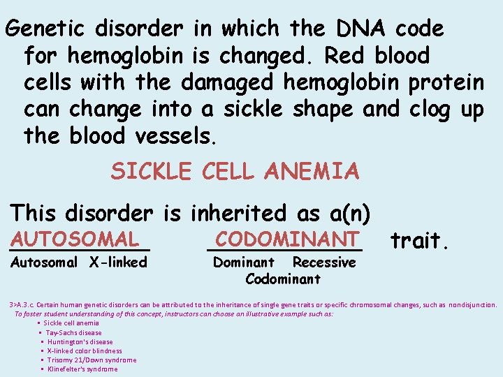 Genetic disorder in which the DNA code for hemoglobin is changed. Red blood cells