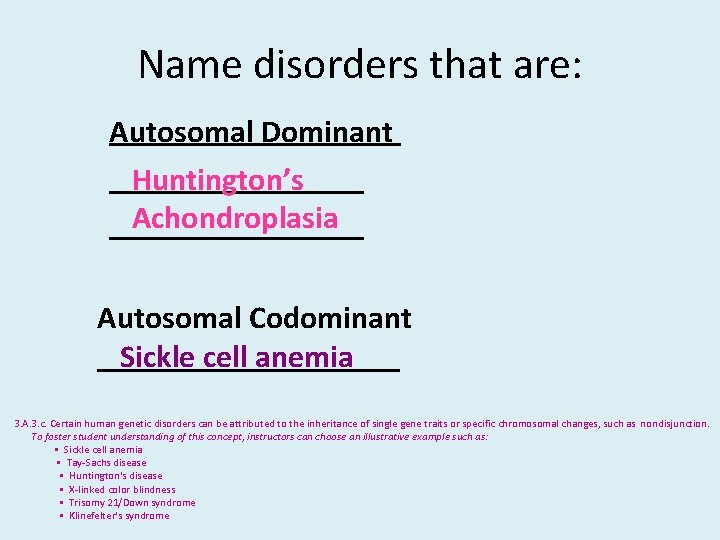 Name disorders that are: Autosomal Dominant ________ Huntington’s Achondroplasia ________ Autosomal Codominant __________ Sickle