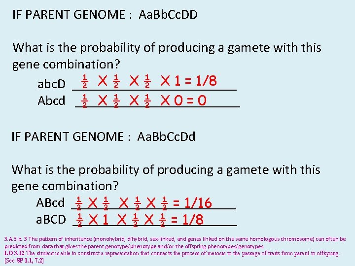 IF PARENT GENOME : Aa. Bb. Cc. DD What is the probability of producing