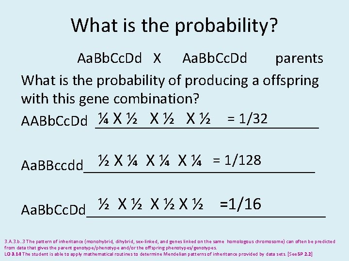 What is the probability? Aa. Bb. Cc. Dd X Aa. Bb. Cc. Dd parents