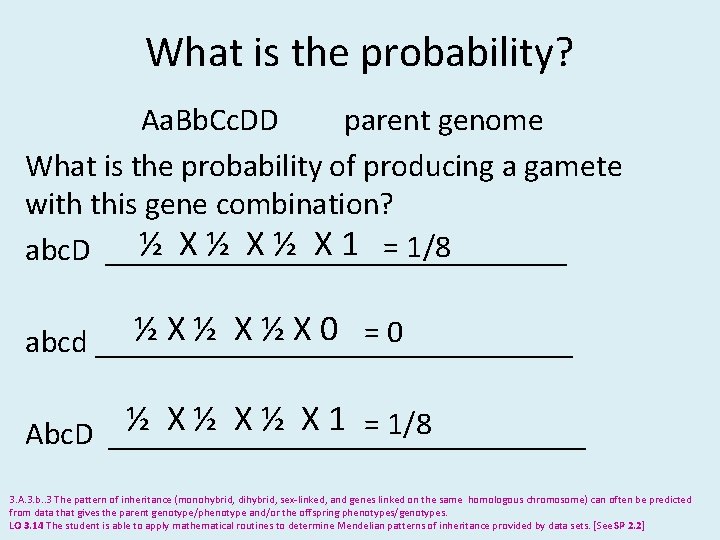 What is the probability? Aa. Bb. Cc. DD parent genome What is the probability