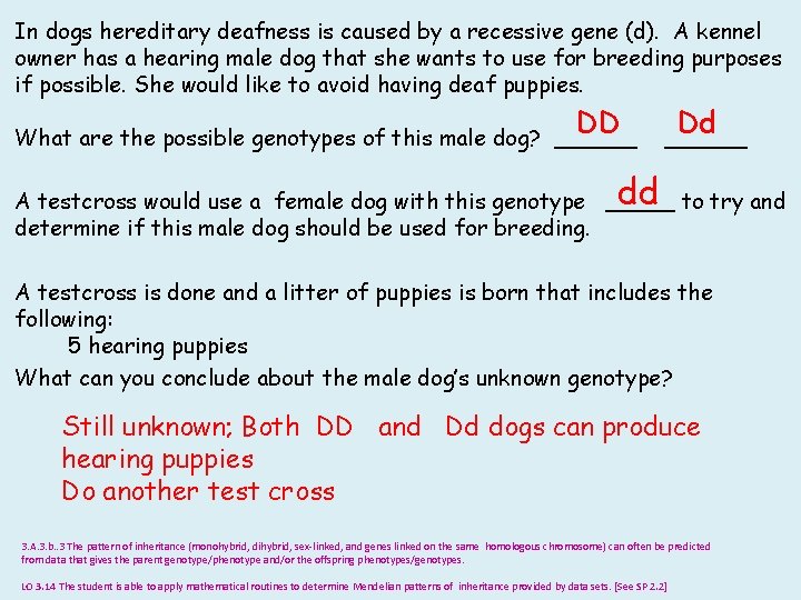 In dogs hereditary deafness is caused by a recessive gene (d). A kennel owner