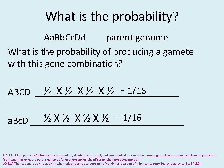 What is the probability? Aa. Bb. Cc. Dd parent genome What is the probability