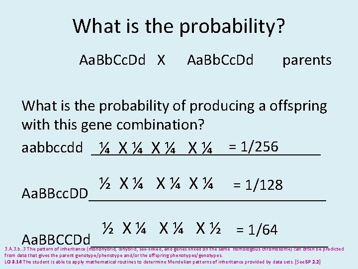 What is the probability? Aa. Bb. Cc. Dd X Aa. Bb. Cc. Dd parents