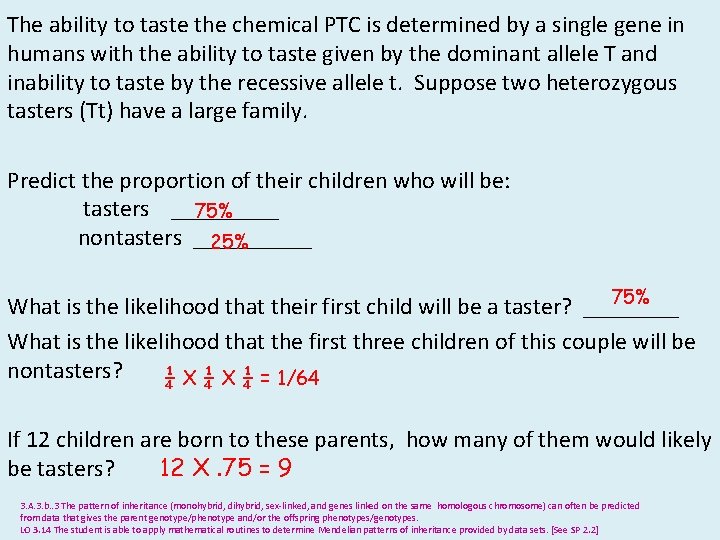 The ability to taste the chemical PTC is determined by a single gene in