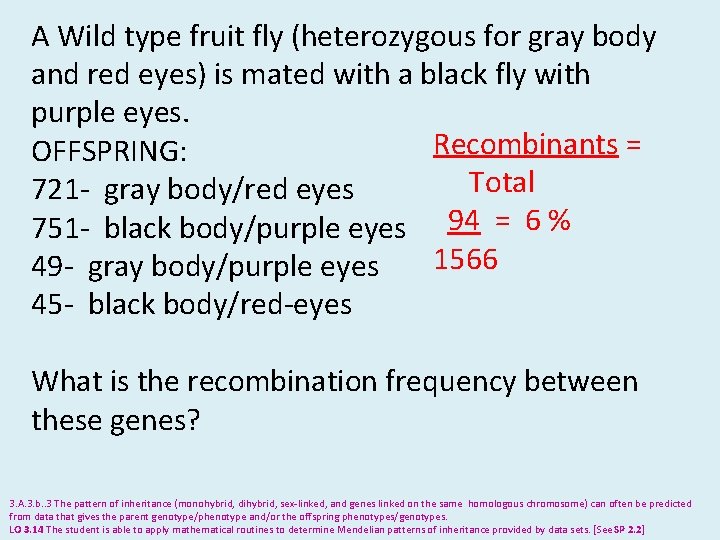 A Wild type fruit fly (heterozygous for gray body and red eyes) is mated