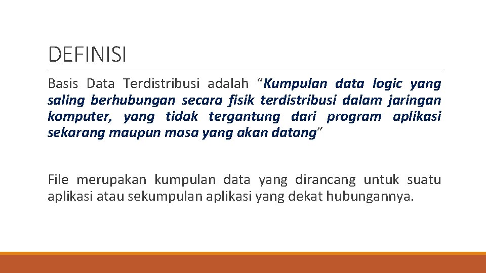 DEFINISI Basis Data Terdistribusi adalah “Kumpulan data logic yang saling berhubungan secara fisik terdistribusi