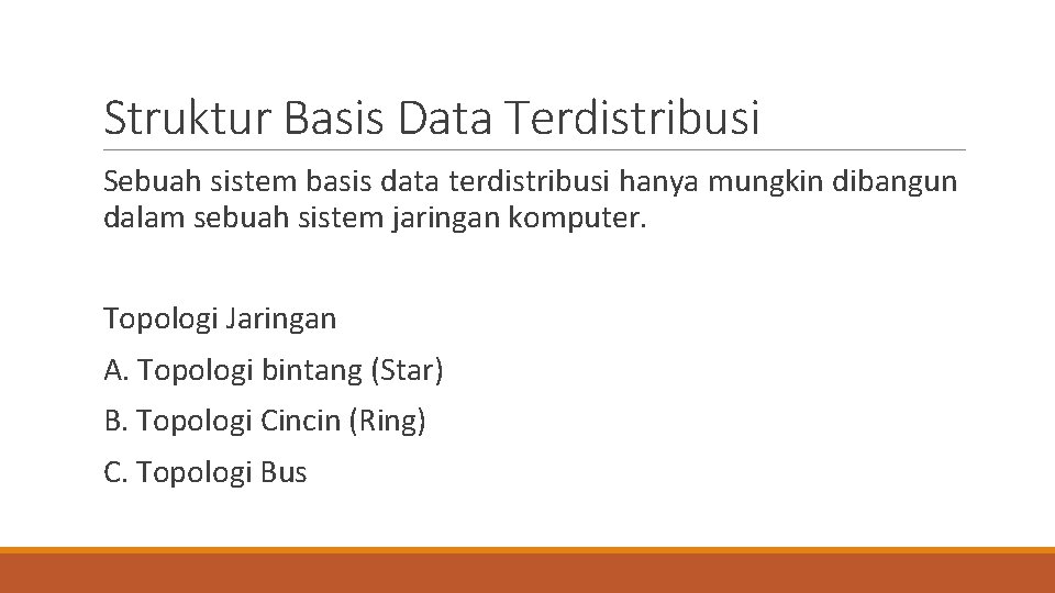 Struktur Basis Data Terdistribusi Sebuah sistem basis data terdistribusi hanya mungkin dibangun dalam sebuah