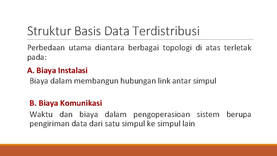 Struktur Basis Data Terdistribusi Perbedaan utama diantara berbagai topologi di atas terletak pada: A.